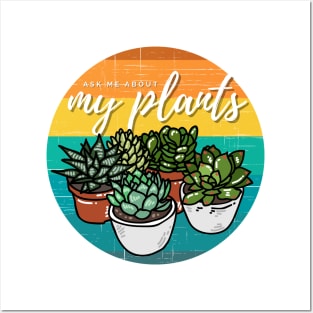 Ask Me About My Plants — Succulent Edition Posters and Art